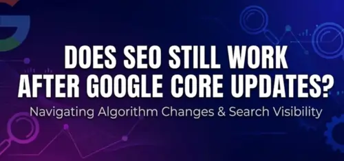 Does SEO Still Work After Google Core Updates?